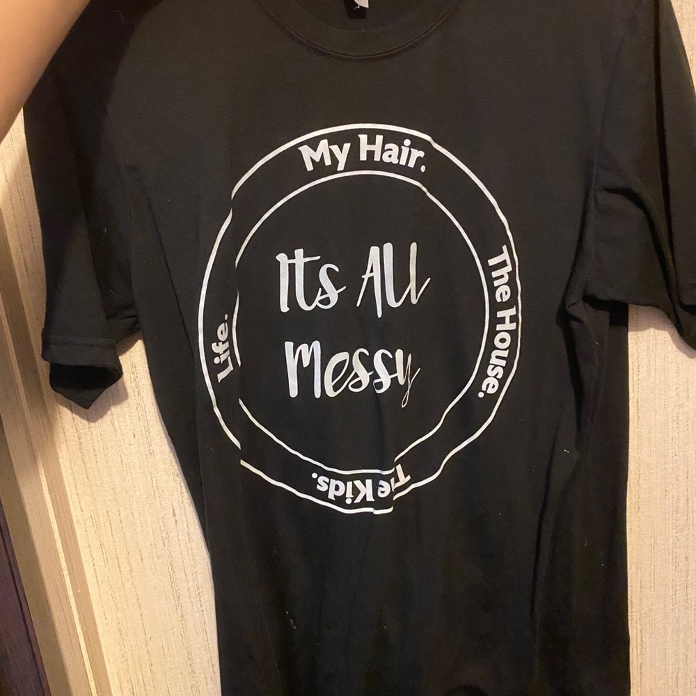 It’s all messy tee